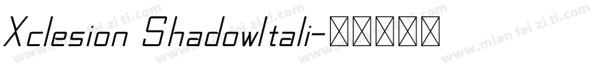 Xclesion ShadowItali字体转换